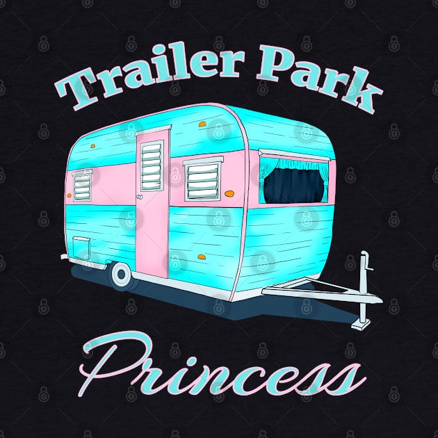 Trailer Park Princess by macdonaldcreativestudios